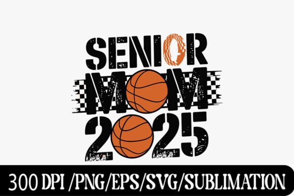 Senior Mom 2025 Basketball Graphic: Celebrate the Final Buzzer
