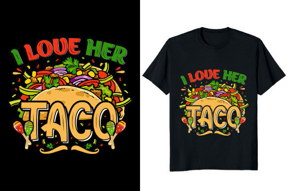 Unwrapping the Fun: I Love Her Taco Graphic T-shirt Design